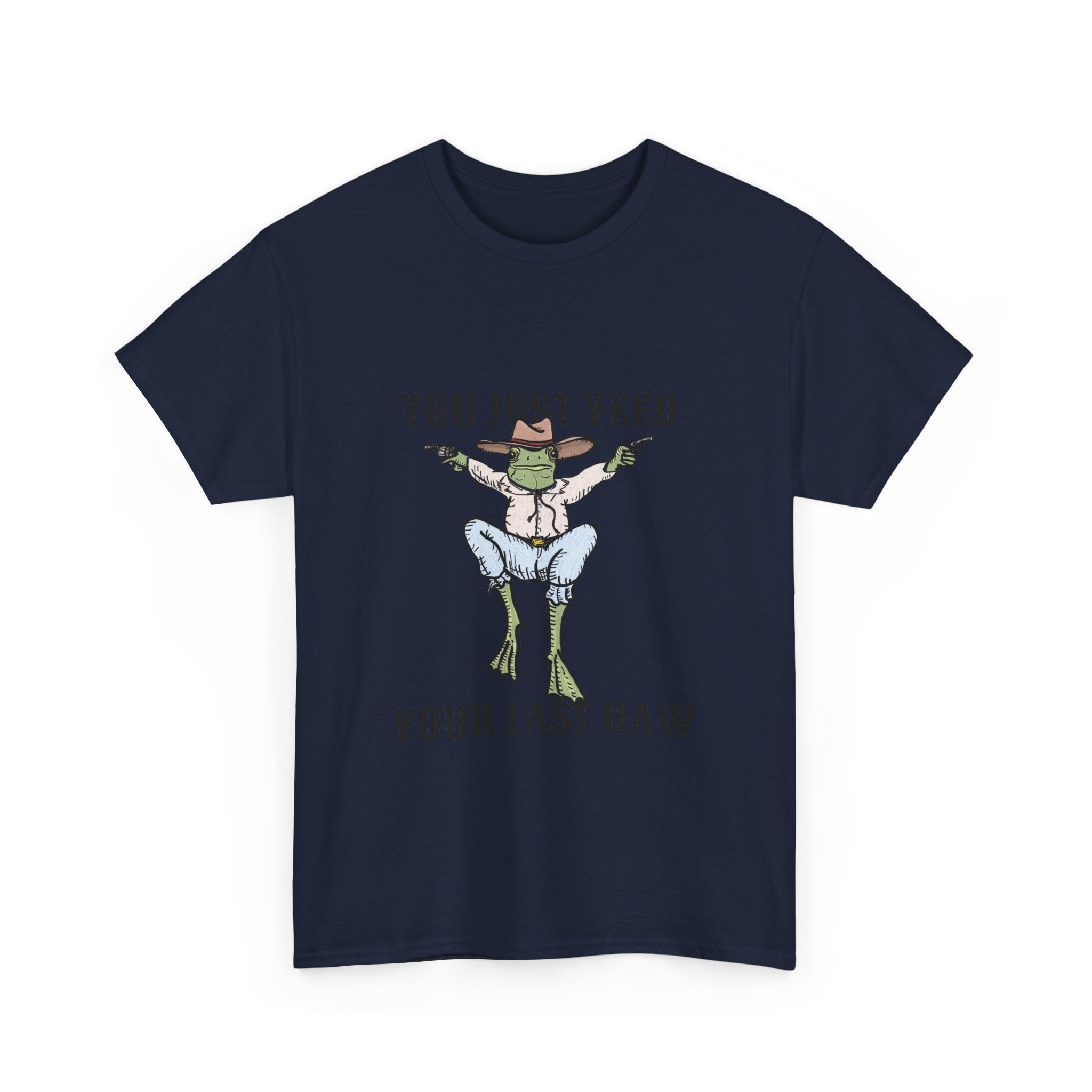 Funny Unisex Heavy Cotton Tee - You Just Yeed Your Last Haw, Humor Shirt, Casual Wear, Gift for Friends, Memes Apparel