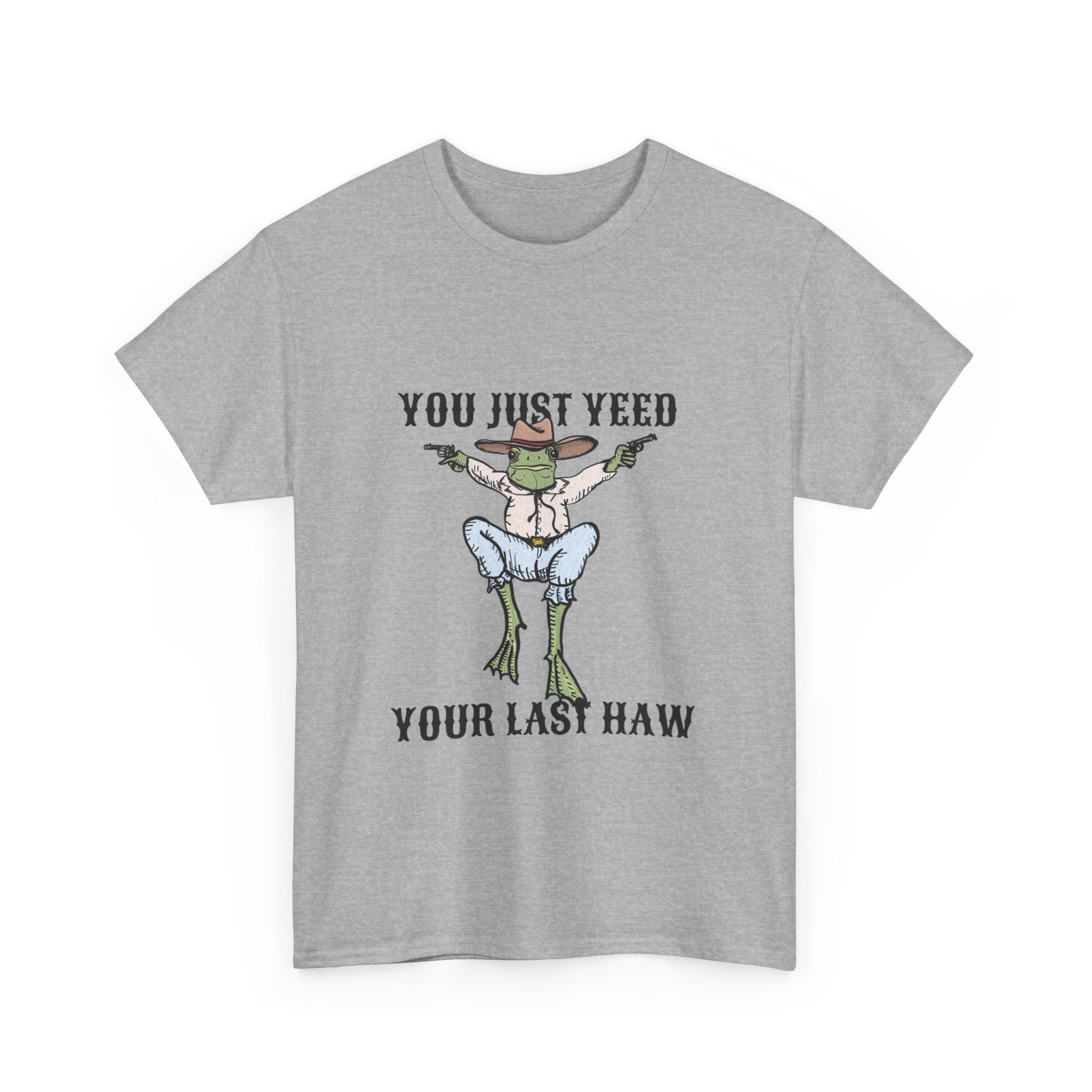 Funny Unisex Heavy Cotton Tee - You Just Yeed Your Last Haw, Humor Shirt, Casual Wear, Gift for Friends, Memes Apparel
